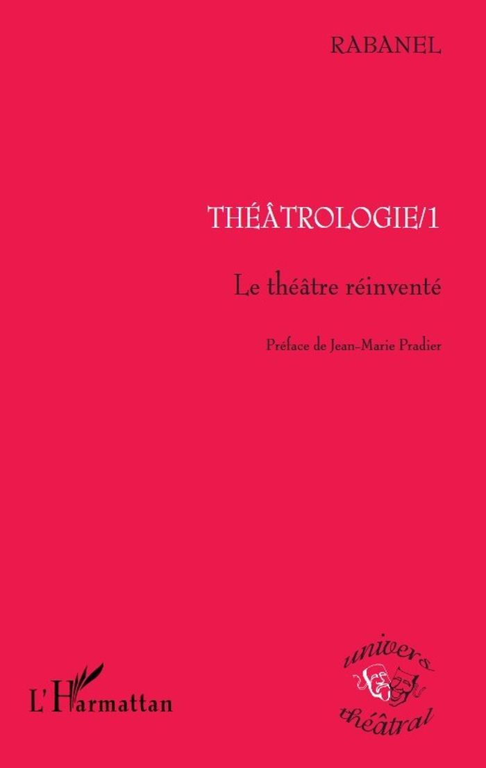 Couverture du livre « THEATROLOGIE 1 - LE THEATRE REINVENTE », librairie Les Contes Infusés à Corte