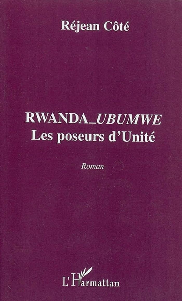 Couverture du livre « RWANDA_UBUMWE - LES POSEURS D'UNITE », librairie Les Contes Infusés à Corte