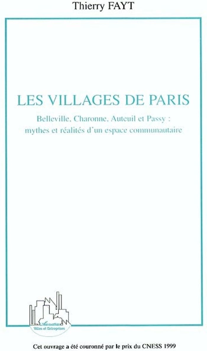 Couverture du livre « LES VILLAGES DE PARIS - BELLEVILLE, CHARONNE, AUTEUIL ET PASSY : MYTHES ET REALITES D'UN ESPACE COMM », librairie Les Contes Infusés à Corte