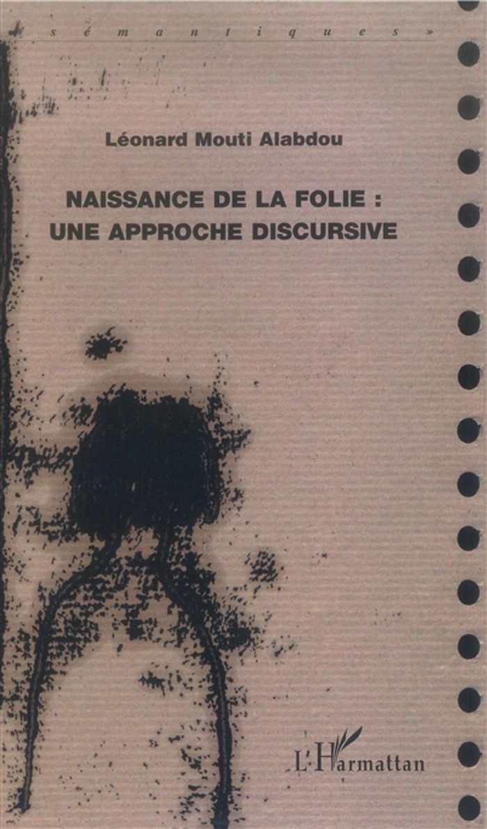 Couverture du livre « NAISSANCE DE LA FOLIE - UNE APPROCHE DISCURSIVE » de Alabdou L M., librairie Les Contes Infusés à Corte