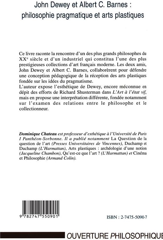 Quatrième de couverture de « JOHN DEWEY ET ALBERT C. BARNES : PHILOSOPHIE PRAGMATIQUE ET ARTS PLASTIQUES »