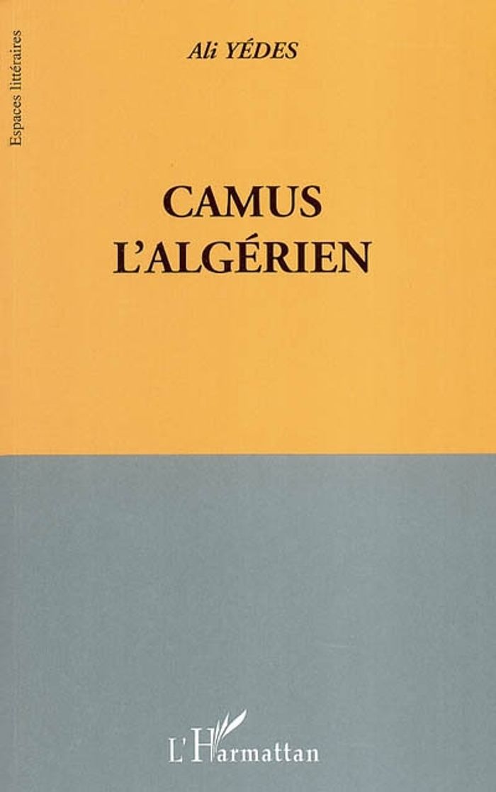 Couverture du livre « CAMUS L'ALGERIEN » de Ali Yedes, librairie Les Contes Infusés à Corte