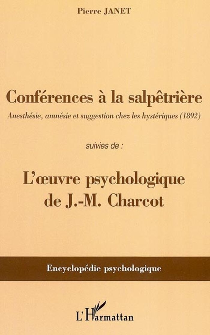 Couverture du livre « CONFERENCES A LA SALPETRIERE - ANESTHESIE, AMNESIE ET SUGGESTION CHEZ LES HYSTERIQUES (1892) - SUIVI », librairie Les Contes Infusés à Corte