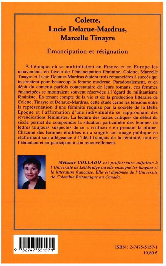 Quatrième de couverture de « COLETTE, LUCIE DELARUE-MARDRUS, MARCELLE TINAYRE - EMANCIPATION ET RESIGNATION »