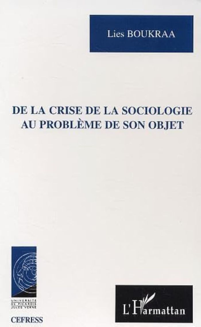 Couverture du livre « DE LA CRISE DE LA SOCIOLOGIE AU PROBLEME DE SON OBJET » de Lies Boukraa, librairie Les Contes Infusés à Corte