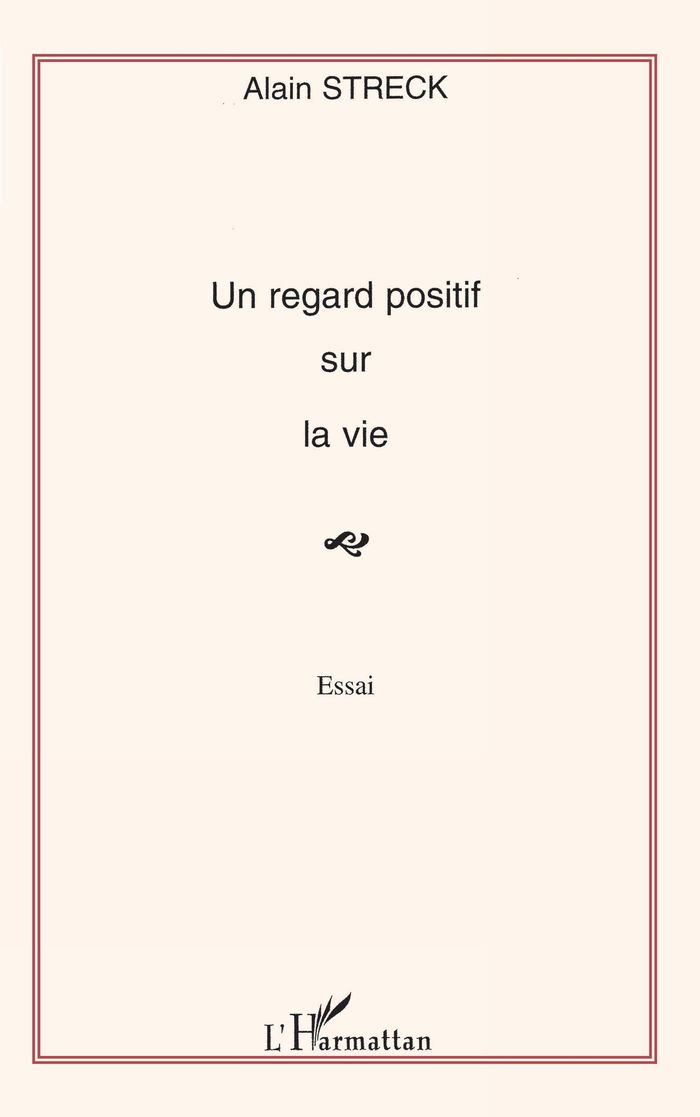 Couverture du livre « UN REGARD POSITIF SUR LA VIE - ESSAI », librairie Les Contes Infusés à Corte