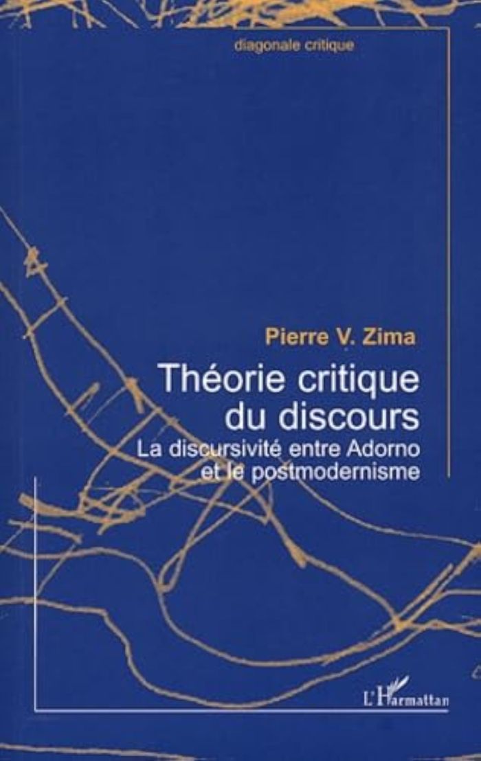 Couverture du livre « THEORIE CRITIQUE DU DISCOURS - LA DISCURSIVITE ENTRE ADORNO ET LE POSTMODERNISME » de Zima Pierre V., librairie Les Contes Infusés à Corte