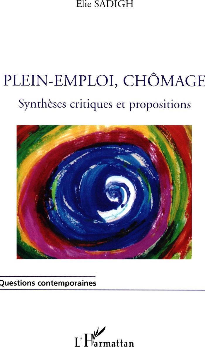 Couverture du livre « PLEIN-EMPLOI, CHOMAGE - SYNTHESES CRITIQUES ET PROPOSITIONS », librairie Les Contes Infusés à Corte