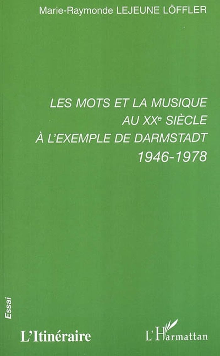 Couverture du livre « LES MOTS ET LA MUSIQUE AU XXE SIECLE - A L'EXEMPLE DE DARMSTADT - 1946-1978 » de Lejeune Loffler M-R., librairie Les Contes Infusés à Corte