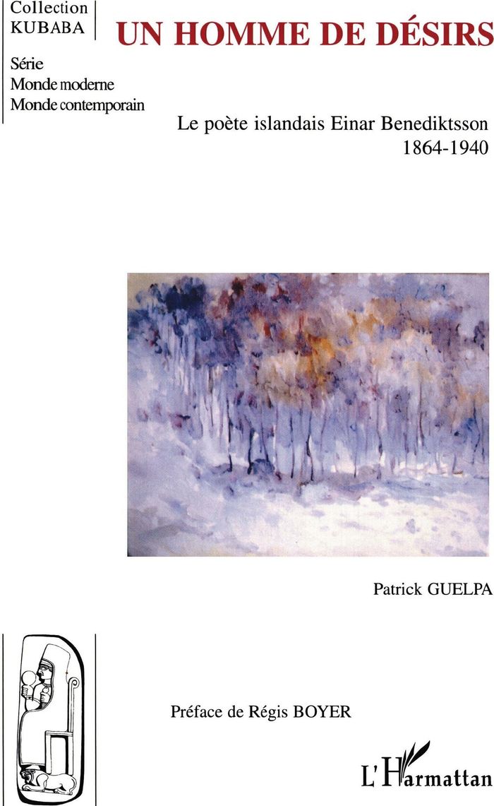 Couverture du livre « UN HOMME DE DESIRS - LE POETE ISLANDAIS EINAR BENEDIKTSSON - 1864-1940 » de Patrick Guelpa, librairie Les Contes Infusés à Corte
