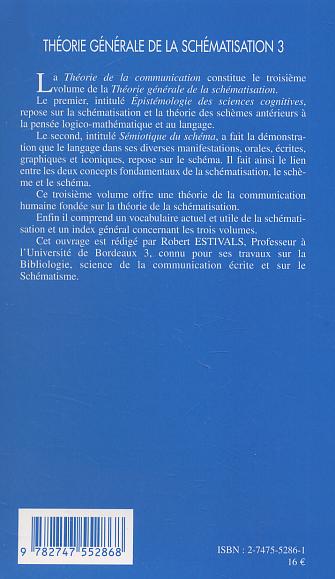 Quatrième de couverture de « THEORIE GENERALE DE LA SCHEMATISATION 3 - THEORIE DE LA COMMUNICATION »