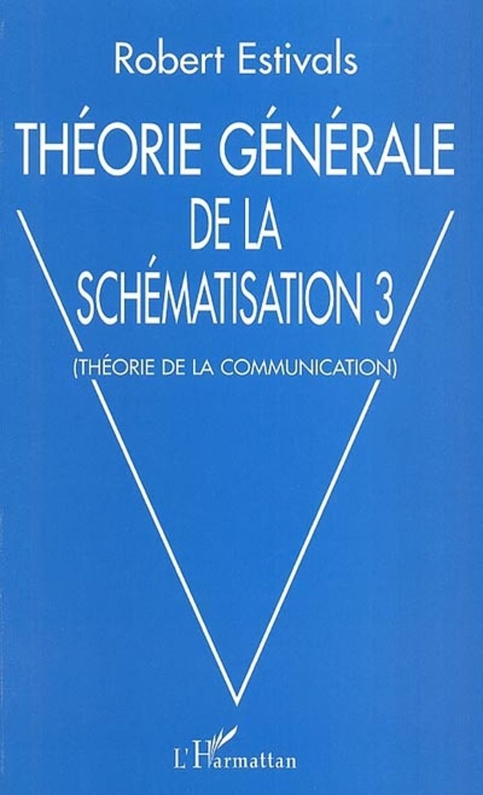 Couverture du livre « THEORIE GENERALE DE LA SCHEMATISATION 3 - THEORIE DE LA COMMUNICATION », librairie Les Contes Infusés à Corte