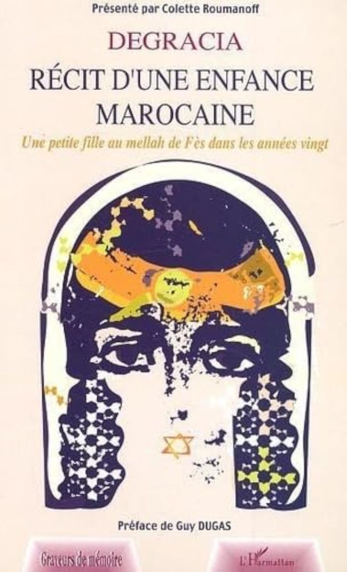 Couverture du livre « DEGRACIA RECIT D'UNE ENFANCE MAROCAINE - - UNE PETITE FILLE AU MELLAH DE FES DANS LES ANNEES VINGT » de Dugas/roumanoff, librairie Les Contes Infusés à Corte
