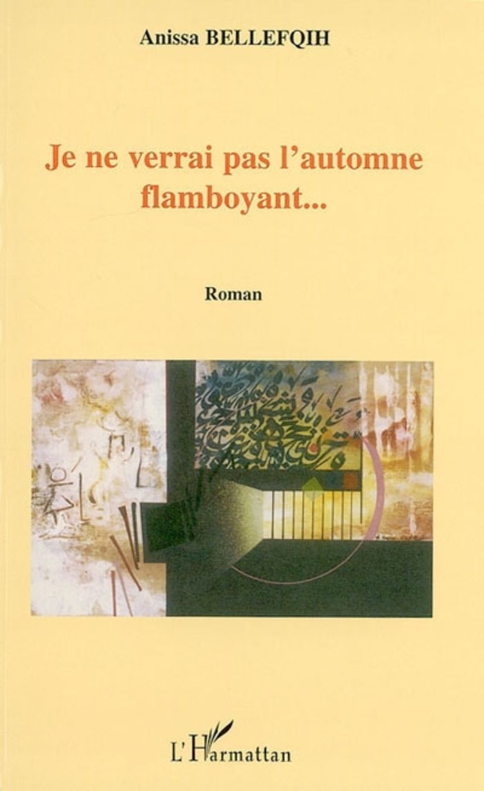 Couverture du livre « JE NE VERRAI PAS L'AUTOMNE FLAMBOYANT » de Anissa Bellefqih, librairie Les Contes Infusés à Corte