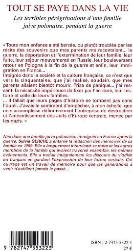 Quatrième de couverture de « TOUT SE PAYE DANS LA VIE - LES TERRIBLES PEREGRINATIONS D'UNE FAMILLE JUIVE POLONAISE, PENDANT LA GU »
