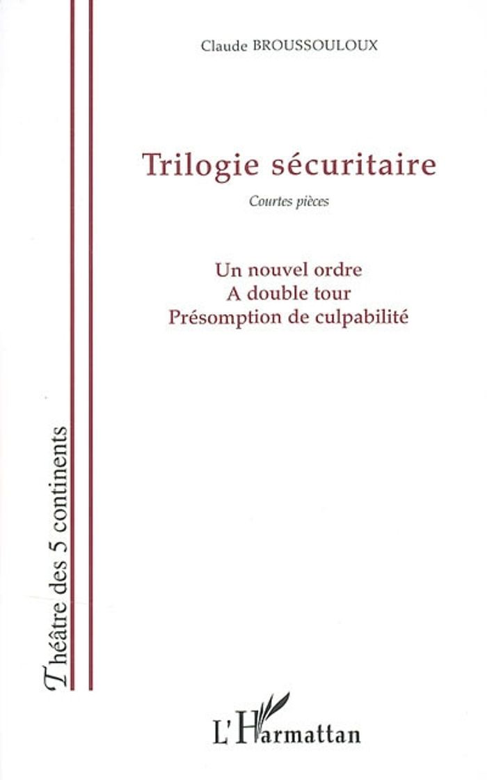 Couverture du livre « TRILOGIE SECURITAIRE - UN NOUVEL ORDRE - A DOUBLE TOUR - PRESOMPTION DE CULPABILITE », librairie Les Contes Infusés à Corte