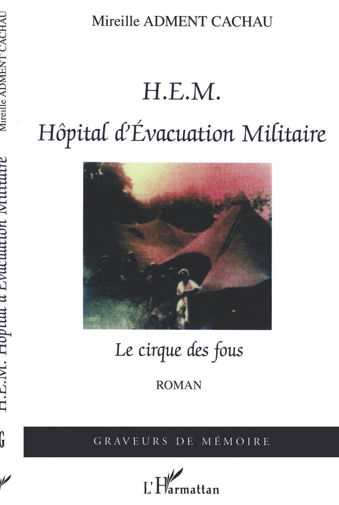 Couverture du livre « HEM HOPITAL D'EVACUATION MILITAIRE - LE CIRQUE DES FOUS », librairie Les Contes Infusés à Corte