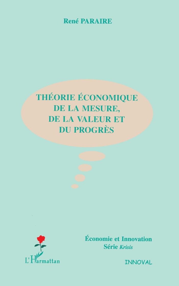 Couverture du livre « THEORIE ECONOMIQUE DE LA MESURE, DE LA VALEUR ET DU PROGRES » de Rene Paraire, librairie Les Contes Infusés à Corte
