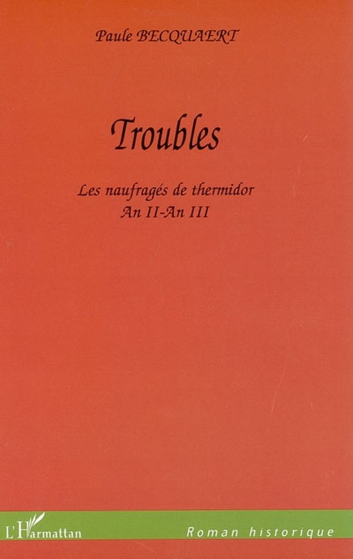 Couverture du livre « TROUBLES - LES NAUFRAGES DE THERMIDOR - AN II-AN III » de Paule Becquaert, librairie Les Contes Infusés à Corte