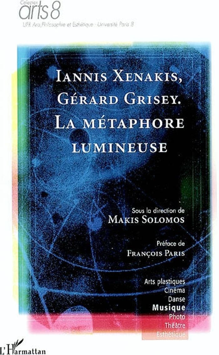 Couverture du livre « IANNIS XENAKIS, GERARD GRISEY - LA METAPHORE LUMINEUSE » de Makis Solomos, librairie Les Contes Infusés à Corte