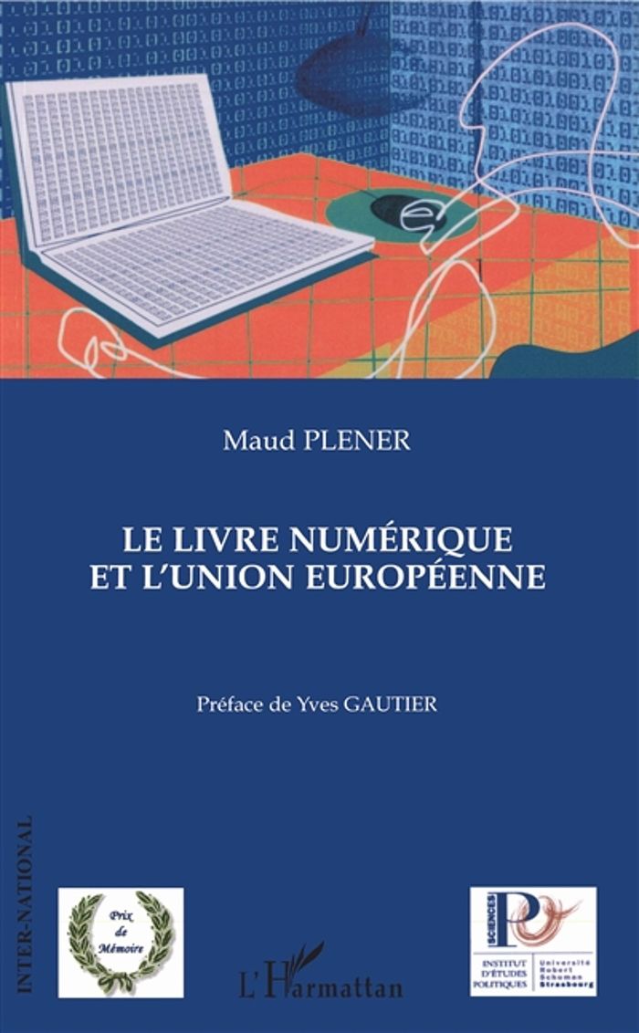 Couverture du livre « LE LIVRE NUMERIQUE ET L'UNION EUROPEENNE » de Maud Plener, librairie Les Contes Infusés à Corte