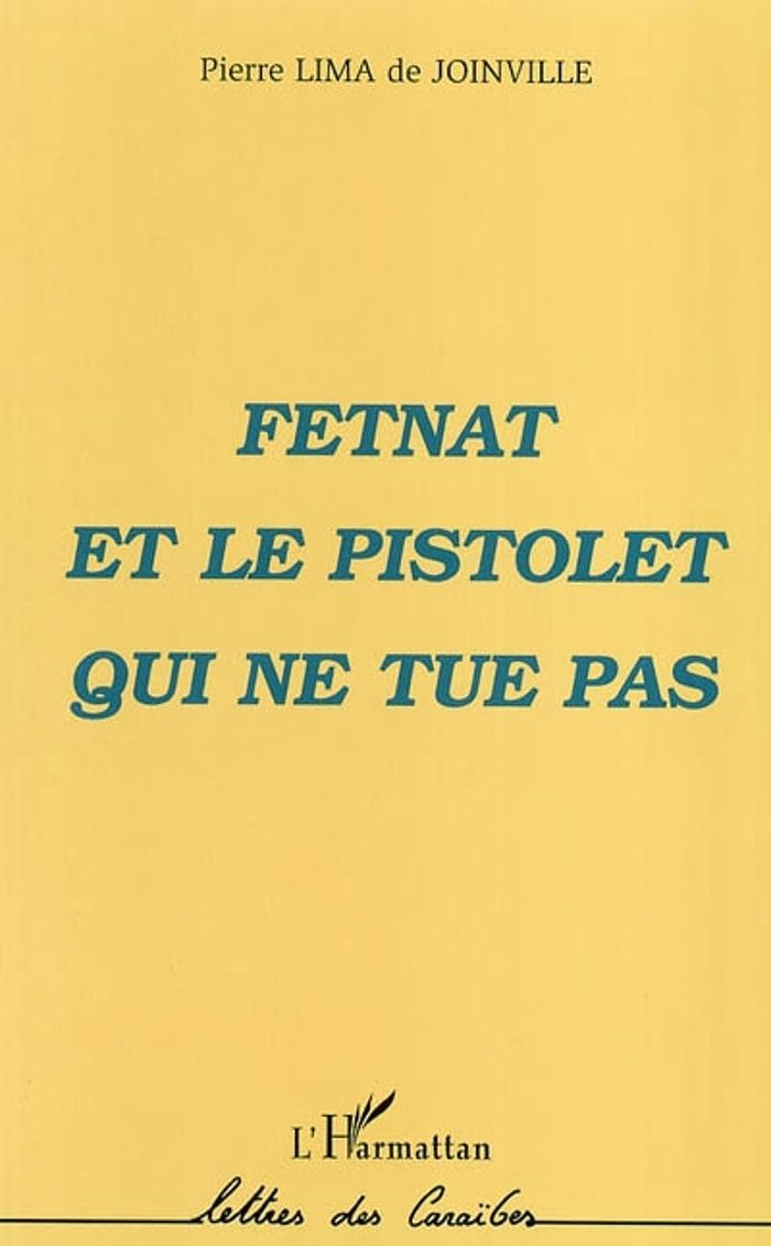 Couverture du livre « FETNAT ET LE PISTOLET QUI NE TUE PAS » de Lima De Joinville P., librairie Les Contes Infusés à Corte
