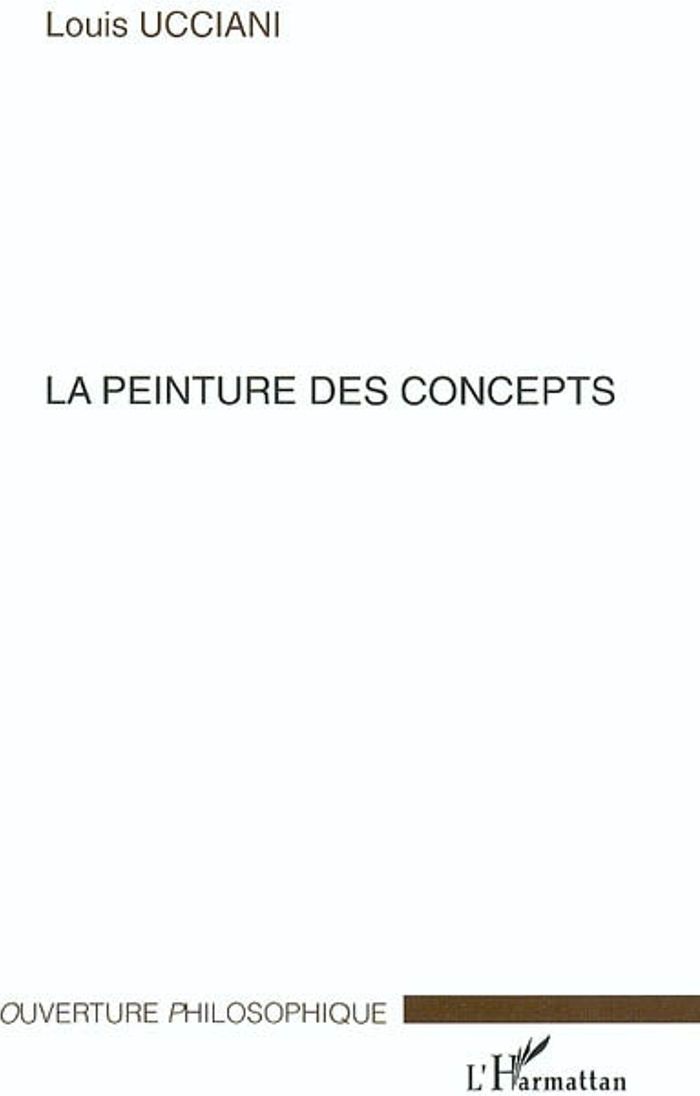 Couverture du livre « LA PEINTURE DES CONCEPTS » de Louis Ucciani, librairie Les Contes Infusés à Corte