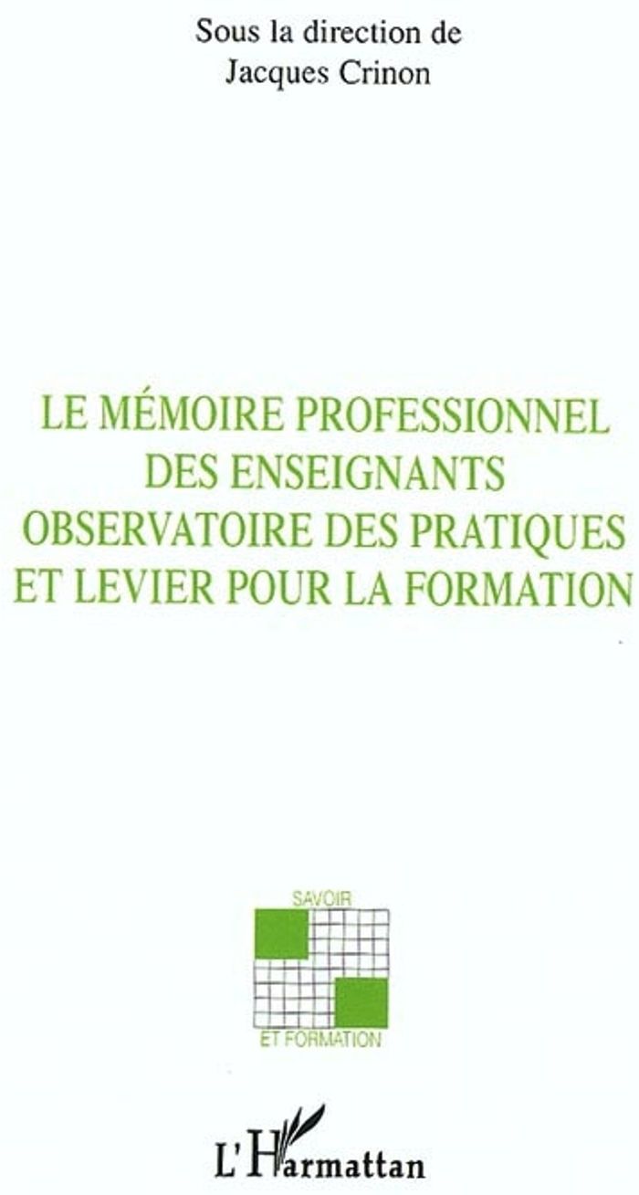 Couverture du livre « LE MEMOIRE PROFESSIONNEL DES ENSEIGNANTS - OBSERVATOIRE DES PRATIQUES ET LEVIER POUR LA FORMATION » de Xxx, librairie Les Contes Infusés à Corte