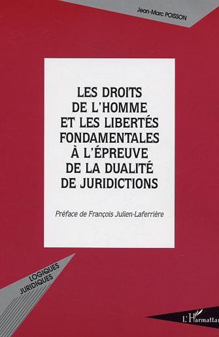 Couverture du livre « LES DROITS DE L'HOMME ET LES LIBERTES, FONDAMENTALES A L'EPREUVE DE LA DUALITE DE JURIDICTIONS » de Jean-Marc Poisson, librairie Les Contes Infusés à Corte