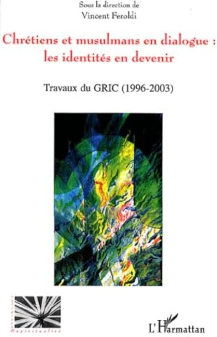Couverture du livre « CHRETIENS ET MUSULMANS EN DIALOGUE: LES IDENTITES EN DEVENIR - TRAVAUX DU GRIC (GROUPE DE RECHERCHE » de Xxx, librairie Les Contes Infusés à Corte