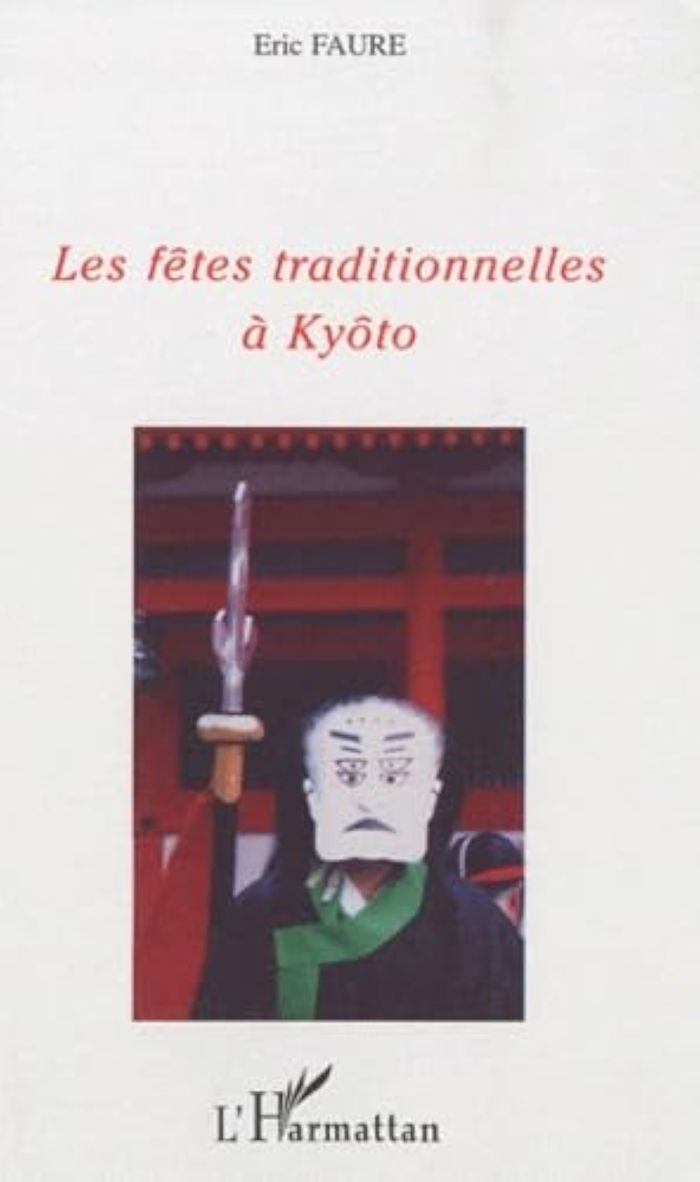 Couverture du livre « LES FETES TRADITIONNELLES A KYOTO » de Eric Faure, librairie Les Contes Infusés à Corte