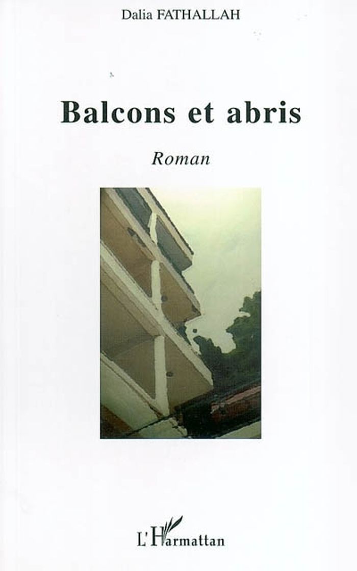Couverture du livre « BALCONS ET ABRIS » de Dalia Fathallah, librairie Les Contes Infusés à Corte