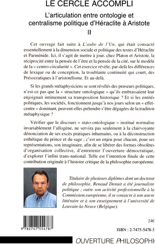 Quatrième de couverture de « LE CERCLE ACCOMPLI - L'ARTICULATION ENTRE ONTOLOGIE ET CENTRALISME POLITIQUE D'HERACLITE A ARISTOTE »