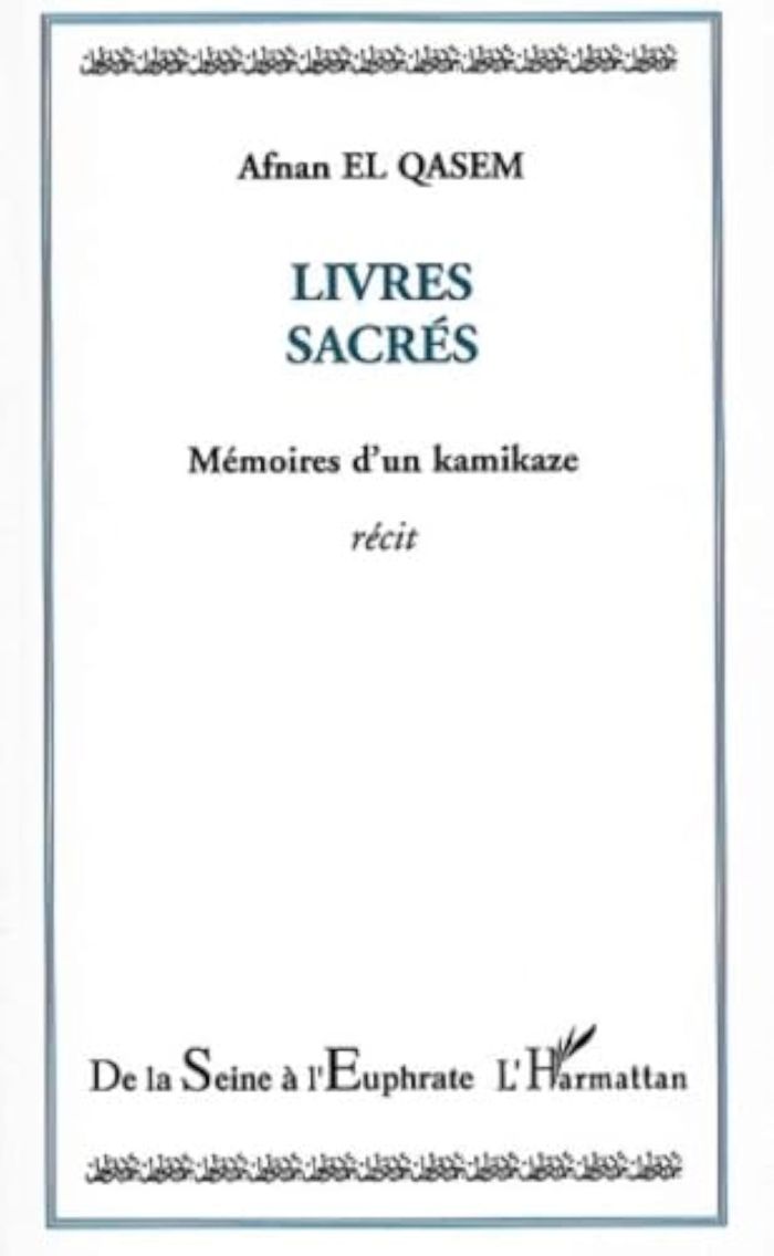 Couverture du livre « LIVRES SACRES - MEMOIRES D'UN KAMIKAZE » de El Qasem Afnan, librairie Les Contes Infusés à Corte