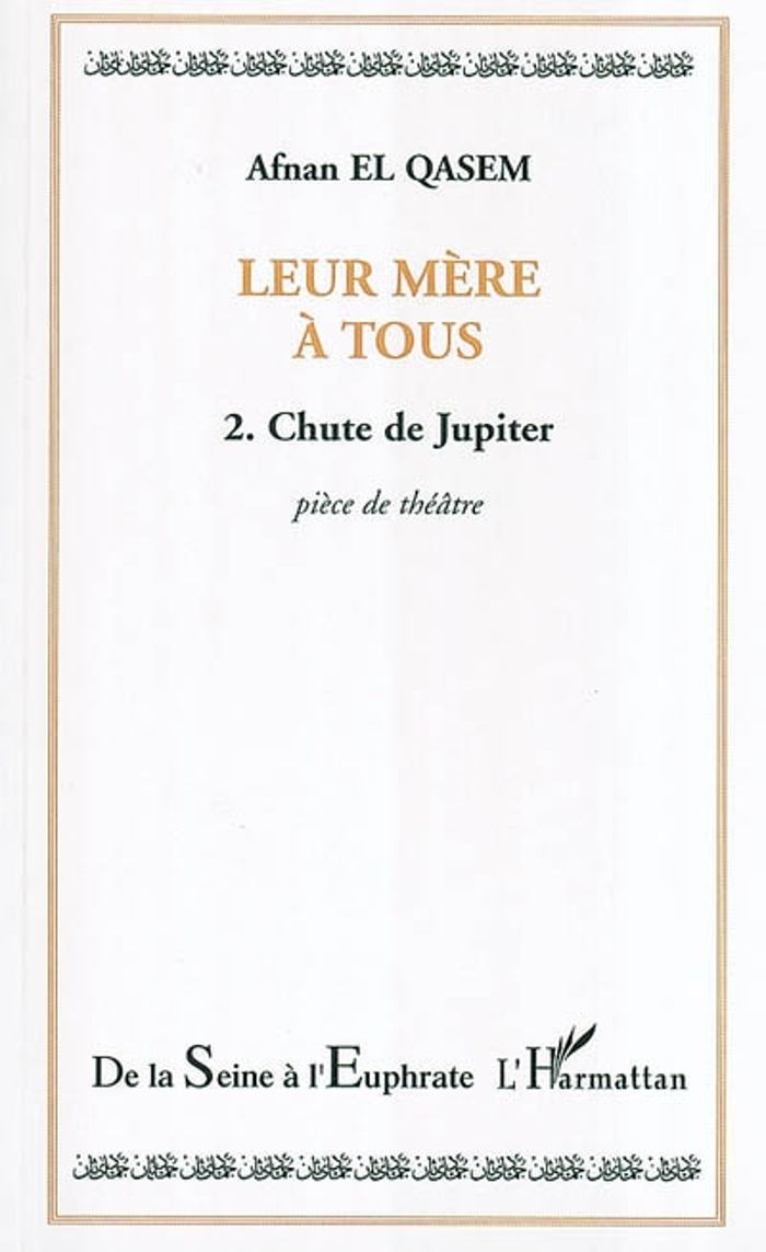 Couverture du livre « LEUR MERE A TOUS - VOL02 - TOME 2 - CHUTE DE JUPITER » de El Qasem Afnan, librairie Les Contes Infusés à Corte