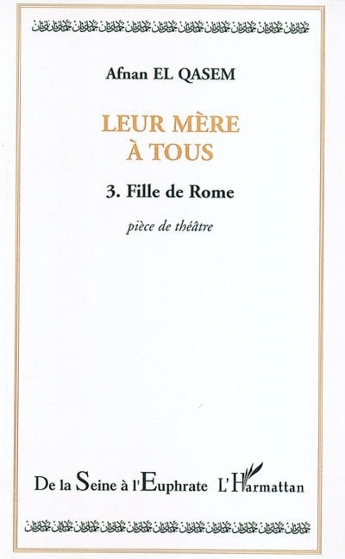 Couverture du livre « LEUR MERE A TOUS - VOL03 - TOME 3 - FILLE DE ROME » de El Qasem Afnan, librairie Les Contes Infusés à Corte