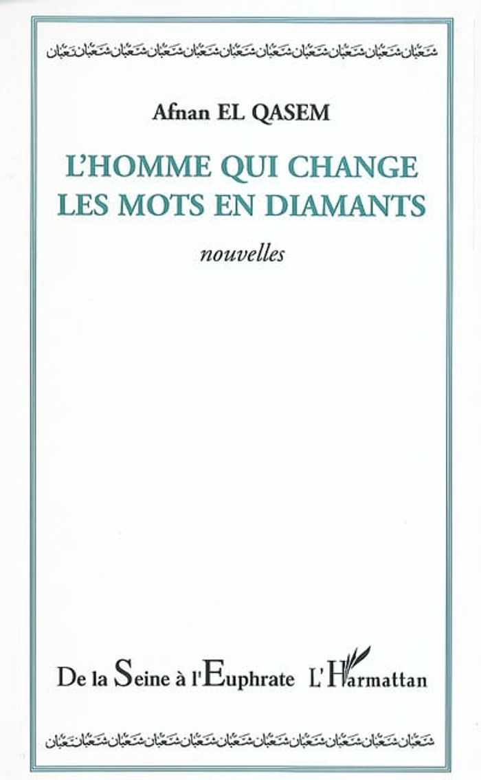 Couverture du livre « L'HOMME QUI CHANGE LES MOTS EN DIAMANTS » de El Qasem Afnan, librairie Les Contes Infusés à Corte
