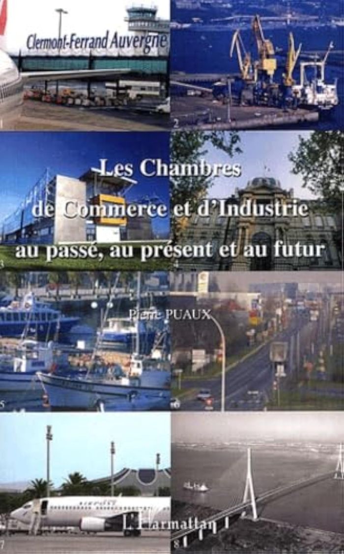 Couverture du livre « LES CHAMBRES DE COMMERCE ET D'INDUSTRIE AU PASSE, AU PRESENT ET AU FUTUR » de Pierre Puaux, librairie Les Contes Infusés à Corte