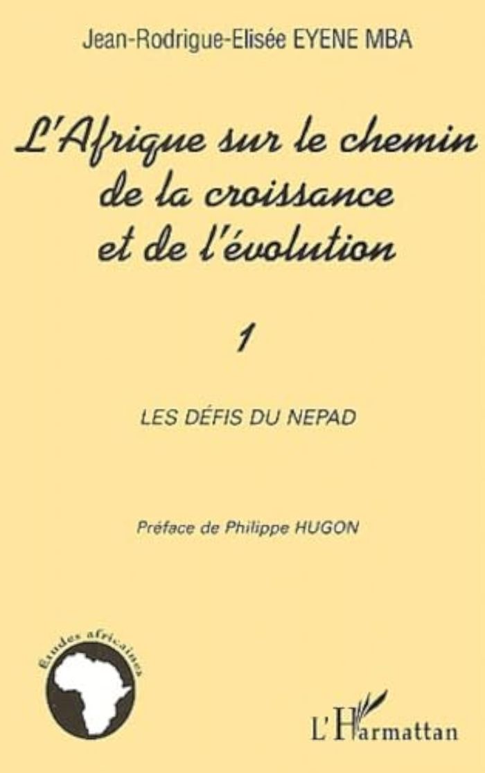 Couverture du livre « L'AFRIQUE SUR LE CHEMIN DE LA CROISSANCE ET DE L'EVOLUTION - LES DEFIS DU NEPAD » de Eyene Mba J-R-E., librairie Les Contes Infusés à Corte