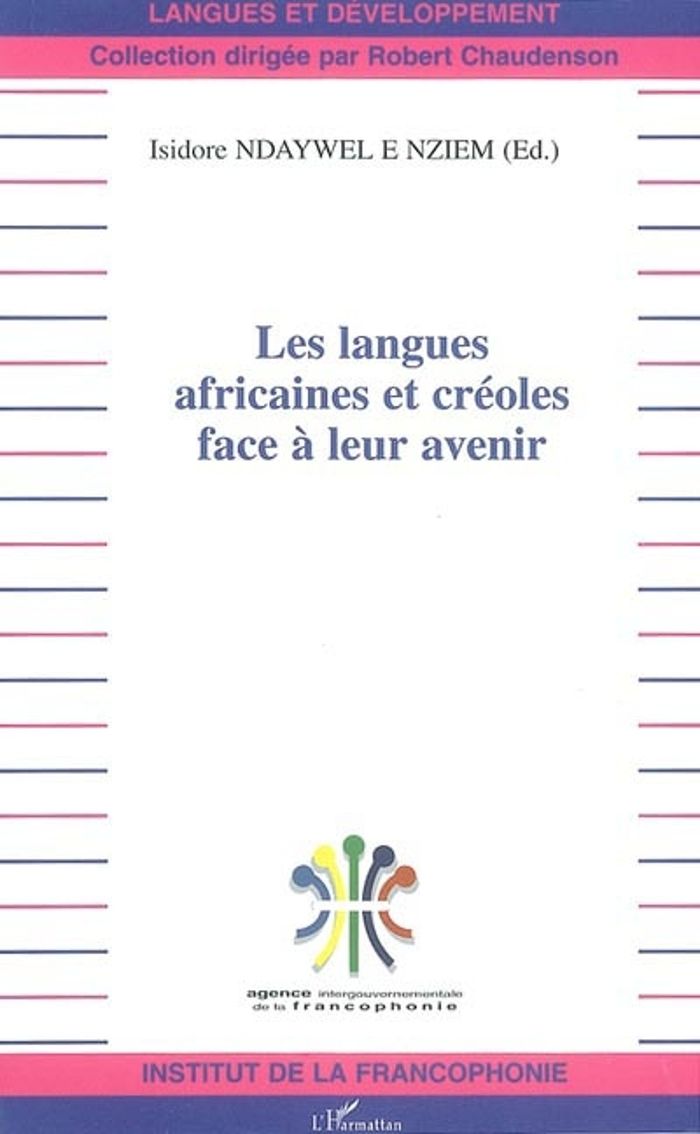 Couverture du livre « LES LANGUES AFRICAINES ET CREOLES FACE A LEUR AVENIR » de Ndaywel E Nziem I., librairie Les Contes Infusés à Corte