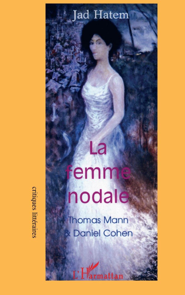 Couverture du livre « LA FEMME NODALE - THOMAS MANN ET DANIEL COHEN » de Jad Hatem, librairie Les Contes Infusés à Corte
