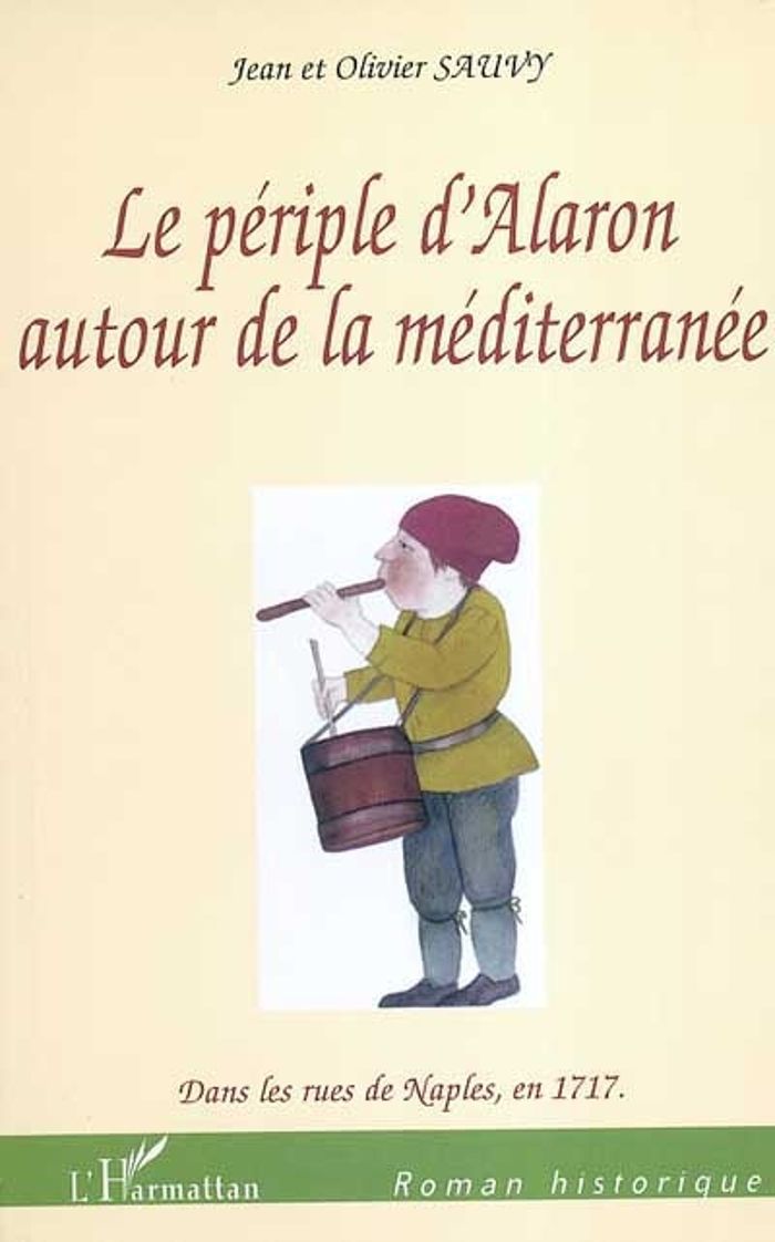 Couverture du livre « LE PERIPLE D'ALARON AUTOUR DE LA MEDITERRANEE - DANS LES RUES DE NAPLES, EN 1717 », librairie Les Contes Infusés à Corte