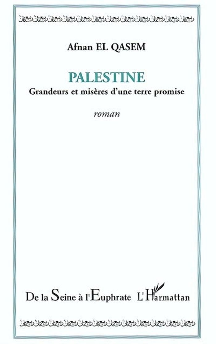 Couverture du livre « PALESTINE - GRANDEURS ET MISERES D'UNE TERRE PROMISE » de El Qasem Afnan, librairie Les Contes Infusés à Corte