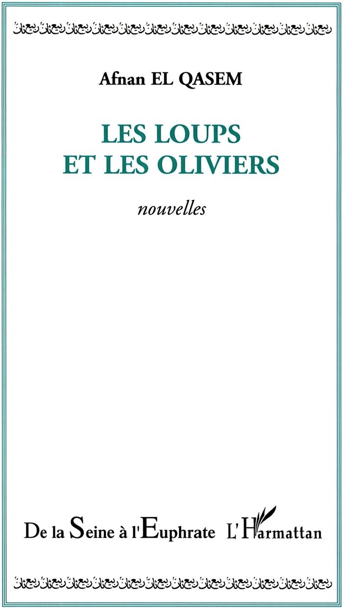Couverture du livre « LES LOUPS ET LES OLIVIERS » de El Qasem Afnan, librairie Les Contes Infusés à Corte
