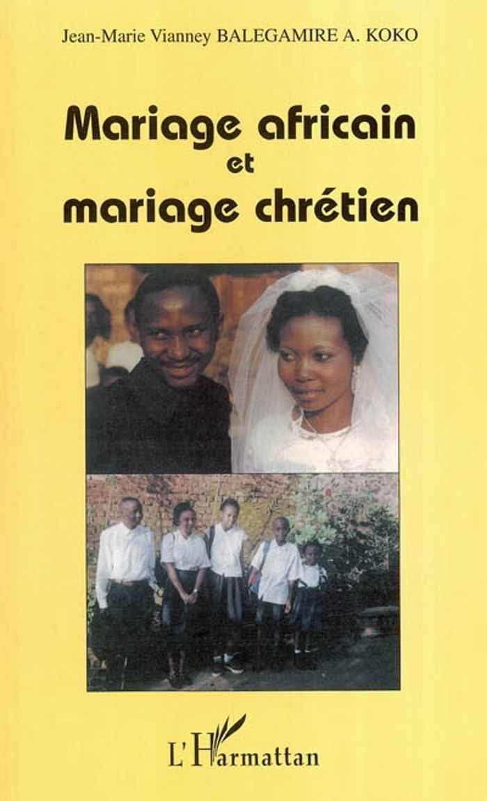 Couverture du livre « MARIAGE AFRICAIN ET MARIAGE CHRETIEN » de Balegamire A. Koko, librairie Les Contes Infusés à Corte