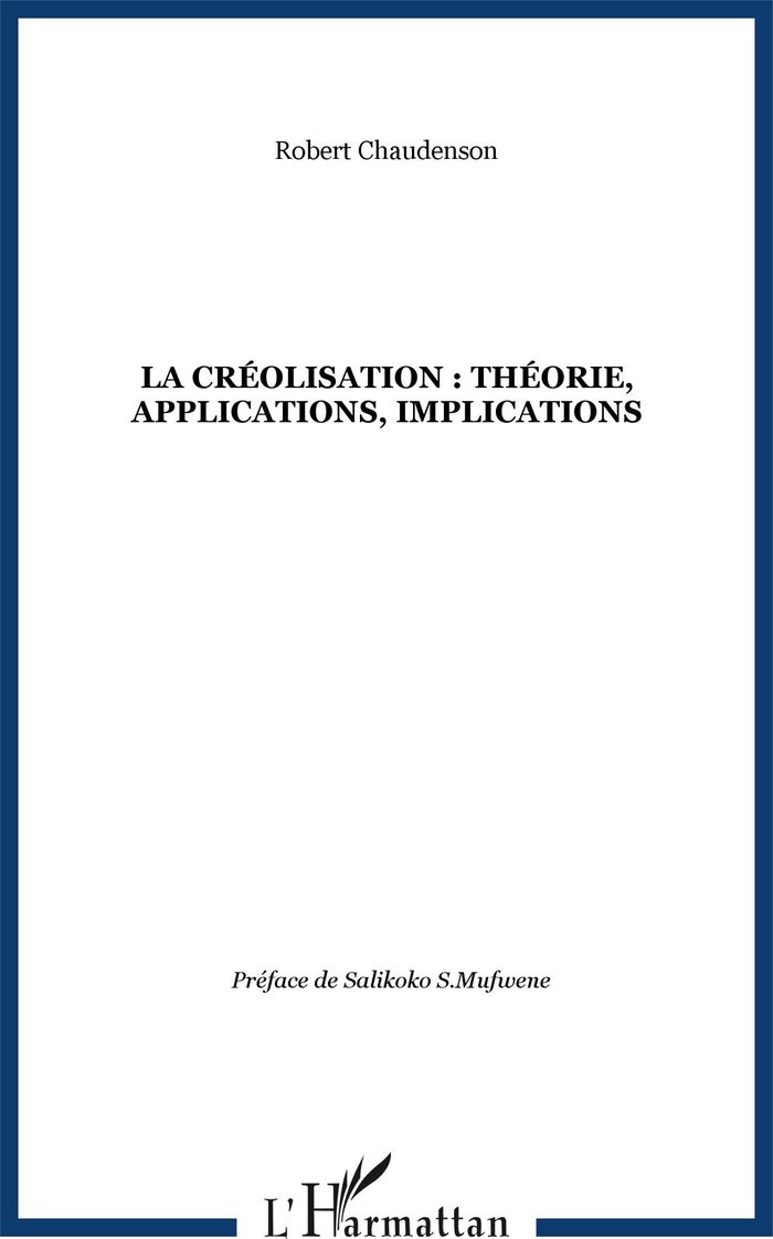 Couverture du livre « LA CREOLISATION : THEORIE, APPLICATIONS, IMPLICATIONS », librairie Les Contes Infusés à Corte