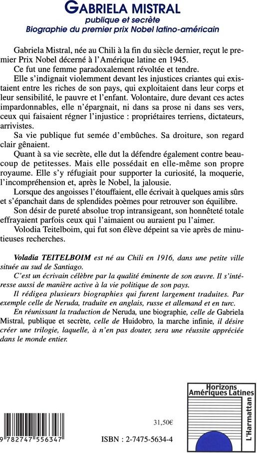 Quatrième de couverture de « GABRIELA MISTRAL - PUBLIQUE ET SECRETE BIOGRAPHIE DU PREMIER PRIX NOBEL LATINO-AMERICAIN - BIOGRAPHI »