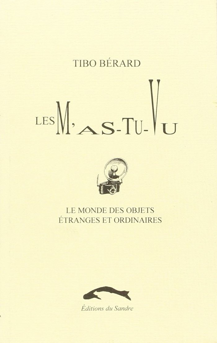 Couverture du livre « MONDE DES OBJETS ETRANGES ET ORDINAIRES 1 - M'AS-TU-VU » de Tibo Berard, librairie Les Contes Infusés à Corte