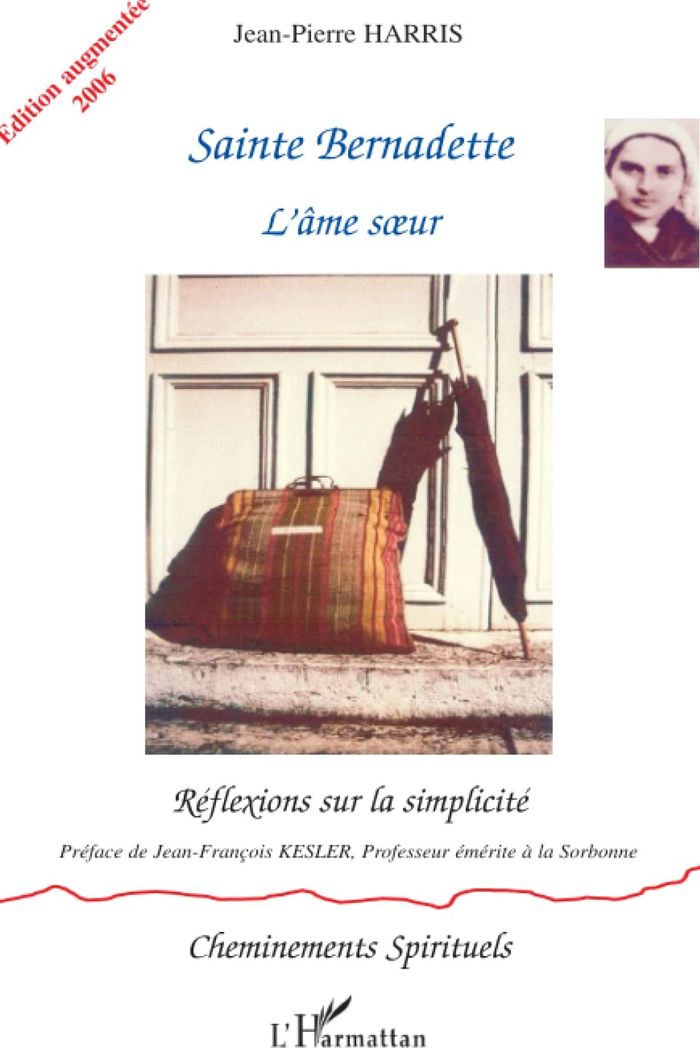 Couverture du livre « SAINTE BERNADETTE - L'AME S UR - REFLEXIONS SUR LA SIMPLICITE » de Jean-Pierre Harris, librairie Les Contes Infusés à Corte