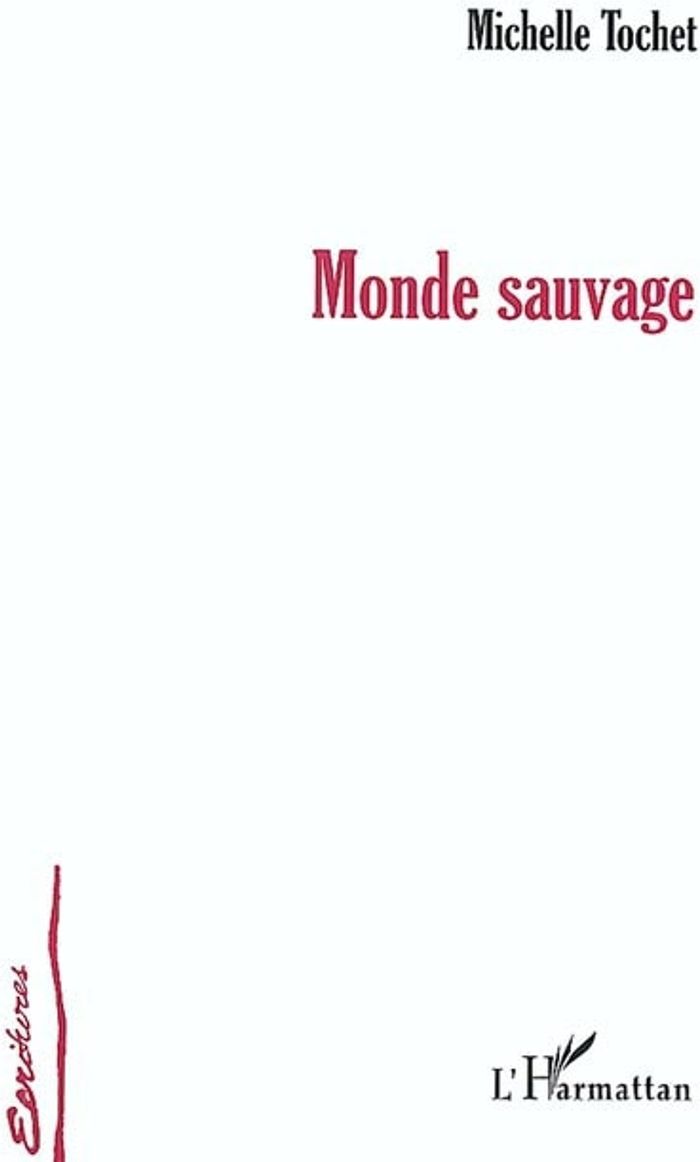 Couverture du livre « MONDE SAUVAGE » de Michelle Tochet, librairie Les Contes Infusés à Corte